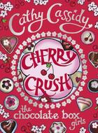 Couverture du livre « Chocolate Box Girls: Cherry Crush » de Cathy Cassidy aux éditions Penguin Books Ltd Digital