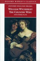 Couverture du livre « The country wife et other plays » de Wycherley aux éditions Oxford Up Elt