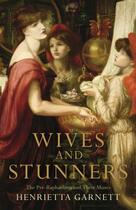 Couverture du livre « Wives and Stunners » de Henrietta Garnett aux éditions Pan Macmillan