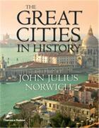 Couverture du livre « The great cities in history (hardback) » de Norwich John aux éditions Thames & Hudson