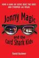 Couverture du livre « Jonny Magic and the Card Shark Kids » de David Kushner aux éditions Random House Digital