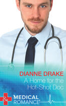 Couverture du livre « A Home for the Hot-Shot Doc (Mills & Boon Medical) (Deep South Docs - » de Drake Dianne aux éditions Mills & Boon Series