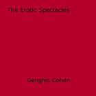 Couverture du livre « The erotic spectacles » de Genghis Cohen aux éditions Disruptive Publishing