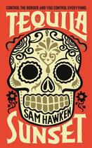 Couverture du livre « Tequila sunset » de Sam Hawken aux éditions Serpent's Tail