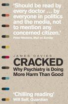 Couverture du livre « CRACKED - WHY PSYCHIATRY IS DOING MORE HARM THAN GOOD » de James Davies aux éditions Icon Books