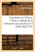 Couverture du livre « Translation de voltaire a paris, et details de la ceremonie qui aura lieu le 4 juillet . - arretes p » de Charron aux éditions Hachette Bnf