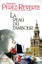 Couverture du livre « La peau du tambour » de Arturo Perez-Reverte aux éditions Seuil