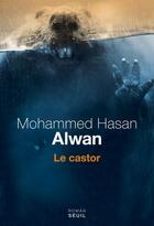 Couverture du livre « Le castor » de Mohammed Hasan Alwan aux éditions Seuil