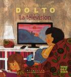 Couverture du livre « La télévision » de Catherine Dolto et Colline Faure-Poiree et Frederick Mansot aux éditions Gallimard Jeunesse Giboulees