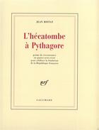 Couverture du livre « L'hecatombe a pythagore - poeme de circonstance en quatre actes ecrit pour celebrer la fondation de » de Jean Ristat aux éditions Gallimard