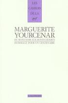 Couverture du livre « Les cahiers de la NRF ; Marguerite Yourcenar ; du Mont-Noir aux Monts-Déserts ; hommage pour un centenaire » de  aux éditions Gallimard