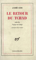 Couverture du livre « Le retour du Tchad ; suite du voyage au Congo ; carnets de route » de André Gide aux éditions Gallimard