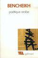 Couverture du livre « Poétique arabe / essai sur un discours critique » de Jamel-Eddine Bencheikh aux éditions Gallimard (patrimoine Numerise)