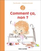 Couverture du livre « Comment ça, non ? » de Madeleine Brunelet et Flore Brunelet aux éditions Pere Castor
