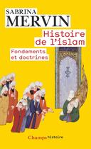 Couverture du livre « Histoire de l'islam - fondements et doctrines » de Mervin Sabrina aux éditions Flammarion