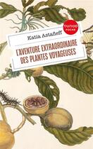 Couverture du livre « L'aventure extraordinaire des plantes voyageuses » de Katia Astafieff aux éditions Dunod