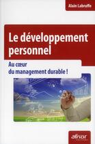 Couverture du livre « Le développement personnel ; au coeur du management durable ! » de Alain Labruffe aux éditions Afnor
