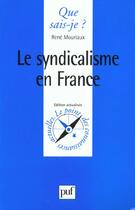 Couverture du livre « Syndicalisme en france (le) » de Rene Mouriaux aux éditions Que Sais-je ?