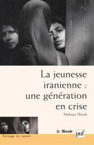 Couverture du livre « La jeunesse iranienne : une generation en crise » de Mahnaz Shirali aux éditions Puf