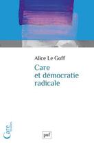 Couverture du livre « Care et démocratie radicale » de Alice Le Goff aux éditions Puf