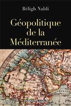 Couverture du livre « Géopolitique de la Méditérranée » de Beligh Nabli aux éditions Armand Colin