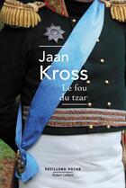 Couverture du livre « Le fou du Tzar » de Jaan Kross aux éditions Robert Laffont
