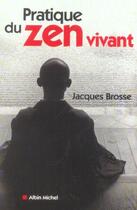 Couverture du livre « Pratique du zen vivant » de Jacques Brosse aux éditions Albin Michel