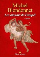 Couverture du livre « Les amants de Pompéi » de Michel Blondonnet aux éditions Albin Michel