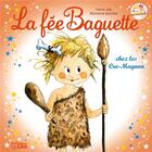 Couverture du livre « La fée Baguette chez les Cro-Magnon » de Fanny Joly et Barcilon Marianne / aux éditions Lito