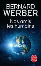 Couverture du livre « Nos amis les humains » de Bernard Werber aux éditions Le Livre De Poche