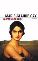 Couverture du livre « La passion Inès » de Marie-Claude Gay aux éditions Presses De La Cite