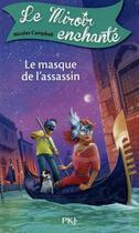 Couverture du livre « Le miroir enchanté t.7 ; le masque de l'assassin » de Nicolas Campbell aux éditions Pocket Jeunesse