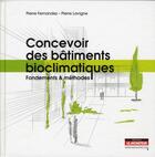 Couverture du livre « Concevoir des batiments bioclimatiques - fondements et methodes » de Fernandez/Lavigne aux éditions Le Moniteur