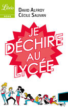 Couverture du livre « Je déchire au lycée » de David Alfroy et Cecile Sauvan aux éditions J'ai Lu