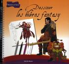 Couverture du livre « Dessiner les héros fantasy » de Noe Monin aux éditions Dessain Et Tolra