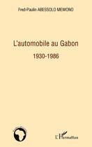 Couverture du livre « L'automobile au Gabon 1930-1986 » de Abessolo Mewono F P. aux éditions L'harmattan