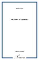 Couverture du livre « Migrant permanent » de Hubert Auque aux éditions Editions L'harmattan