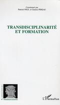 Couverture du livre « Transdisciplinarité et formation » de Gaston Pineau et Patrick Paul aux éditions Editions L'harmattan