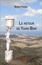 Couverture du livre « Le retour de Yahn Bow » de Norbert Pierron aux éditions Editions Du Net