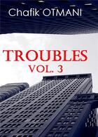 Couverture du livre « Troubles t.3 » de Otmani Chafik aux éditions Books On Demand