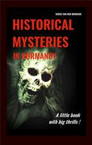 Couverture du livre « Historical mysteries in Normandy » de Serge Van Den Broucke aux éditions Books On Demand