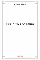 Couverture du livre « Les pilules de Laura » de Victor Penin aux éditions Edilivre