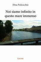 Couverture du livre « Noi siamo infinito in questo mare immenso » de Dina Pulicicchio aux éditions Edilivre