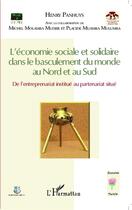 Couverture du livre « L'économie sociale et solidaire dans le basculement du monde au nord et au sud ; de l'entreprenariat institué au partenariat situé » de Henry Panhuys aux éditions Editions L'harmattan