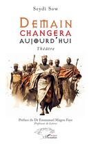 Couverture du livre « Demain changera aujourd'hui » de Seydi Sow aux éditions L'harmattan