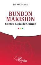 Couverture du livre « Bundcn makision : contes kisia de guinee » de Pol Koomano aux éditions L'harmattan