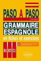 Couverture du livre « Paso a paso ; grammaire espagnole en fiches et exercices ; B1>B2>C1 » de Christian Bayeux aux éditions Ellipses