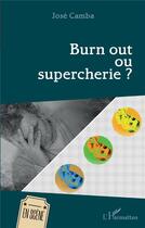 Couverture du livre « Burn out ou supercherie ? » de Jose Camba aux éditions L'harmattan