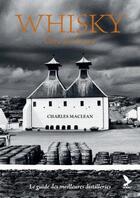 Couverture du livre « Whisky, l'ame de l'Ecosse : le guide des meilleurs distilleries » de Alan Macdonald et Charlie Maclean et Lara Platman aux éditions Gerfaut