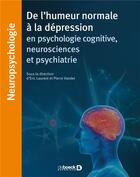 Couverture du livre « De l'humeur normale à la dépression ; en psychologie cognitive, neurosciences et psychiatrie » de Eric Laurent et Pierre Vandel et . Collectif aux éditions De Boeck Superieur